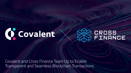 Covalent与Cross Finance合作，为全球金融解决方案提供区块链数据支持